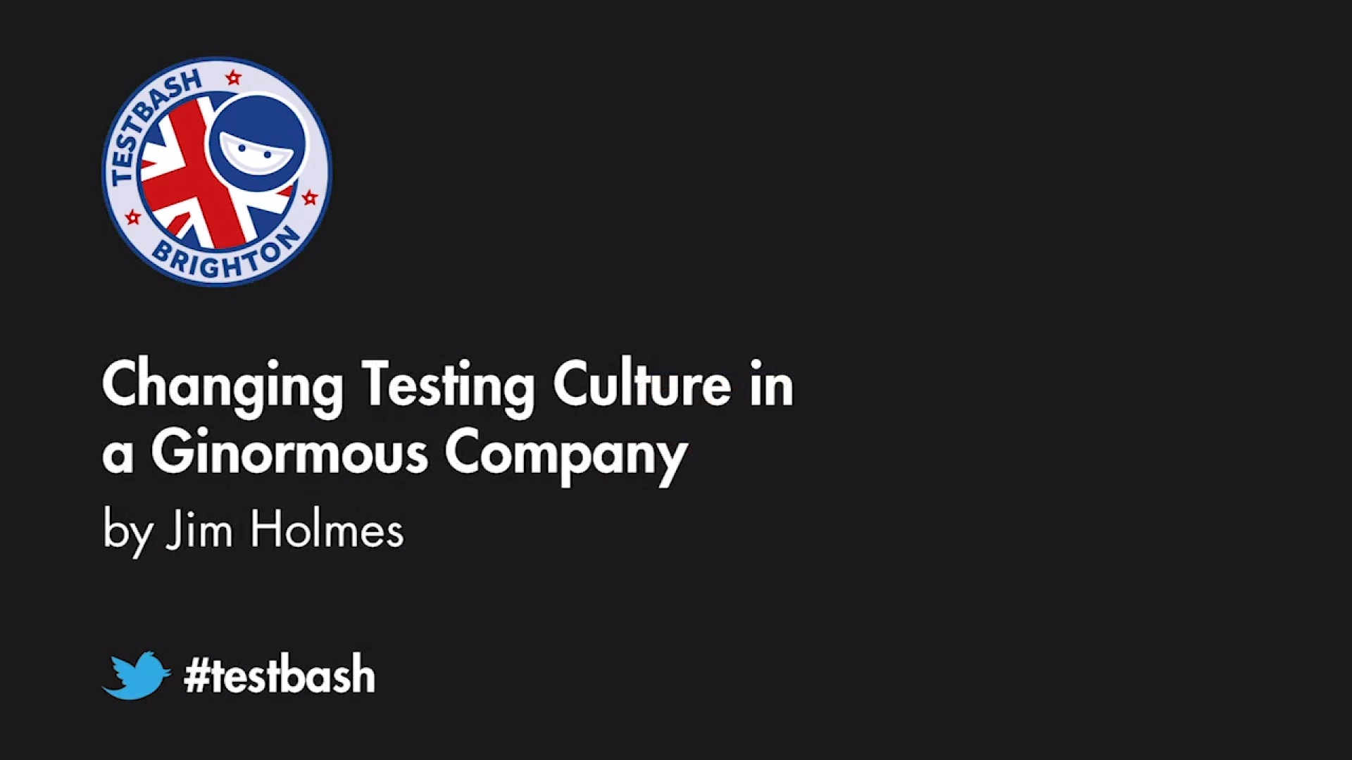 Changing Testing Culture in a Ginormous Company - Jim Holmes
