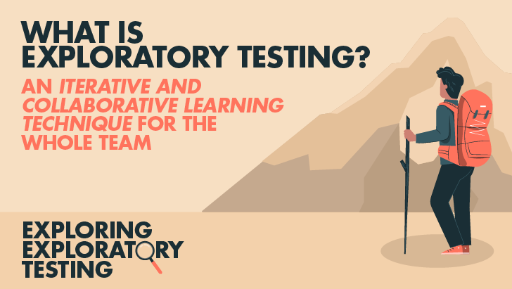 What Is Exploratory Testing? An Iterative And Collaborative Learning Technique For The Whole Team image