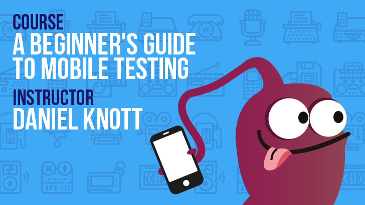 Beginner's Guide To Mobile Testing