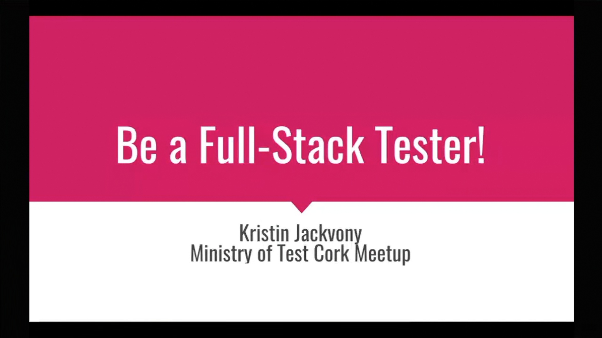 Be a Full-Stack Tester - Kristin Jackvony