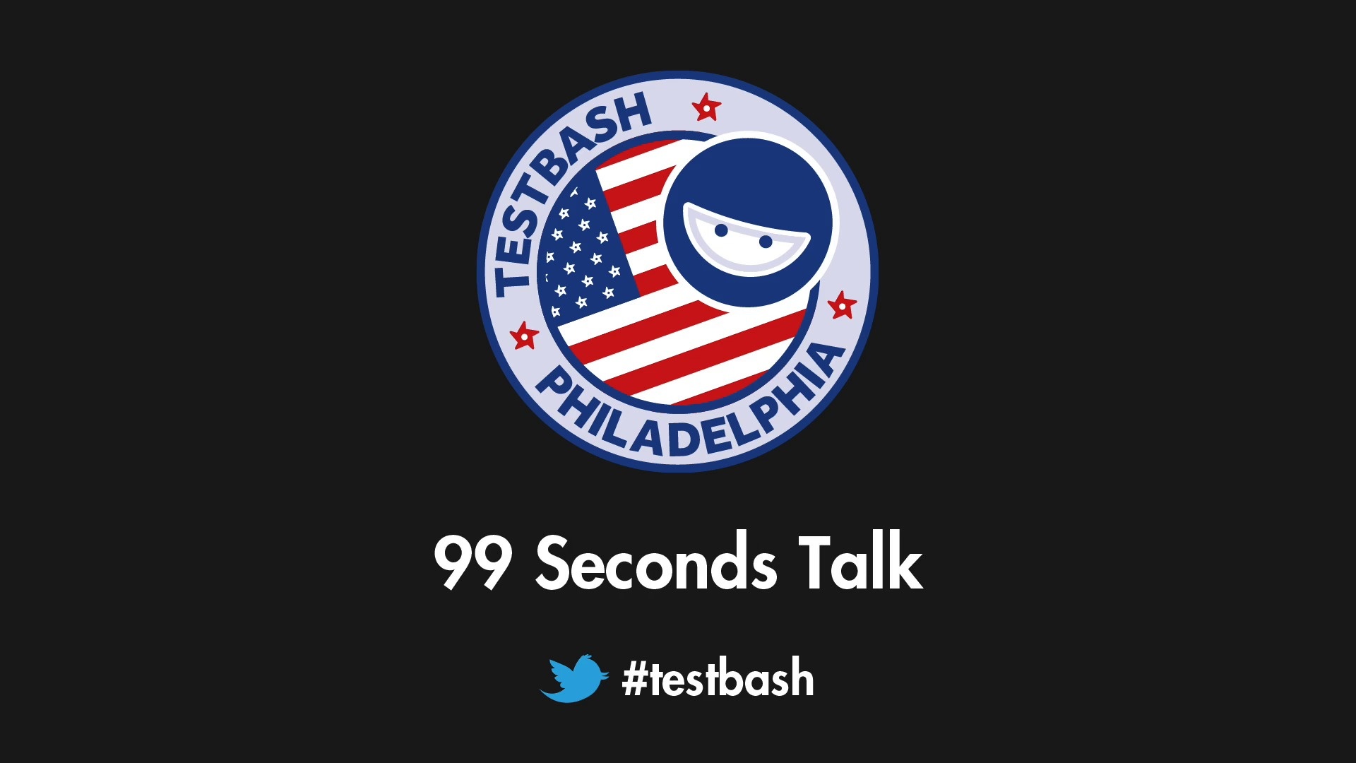 99 Second Talks - TestBash Philadelphia 2016