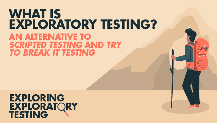 What Is Exploratory Testing? An Alternative To Scripted Testing And Try To Break It Testing image