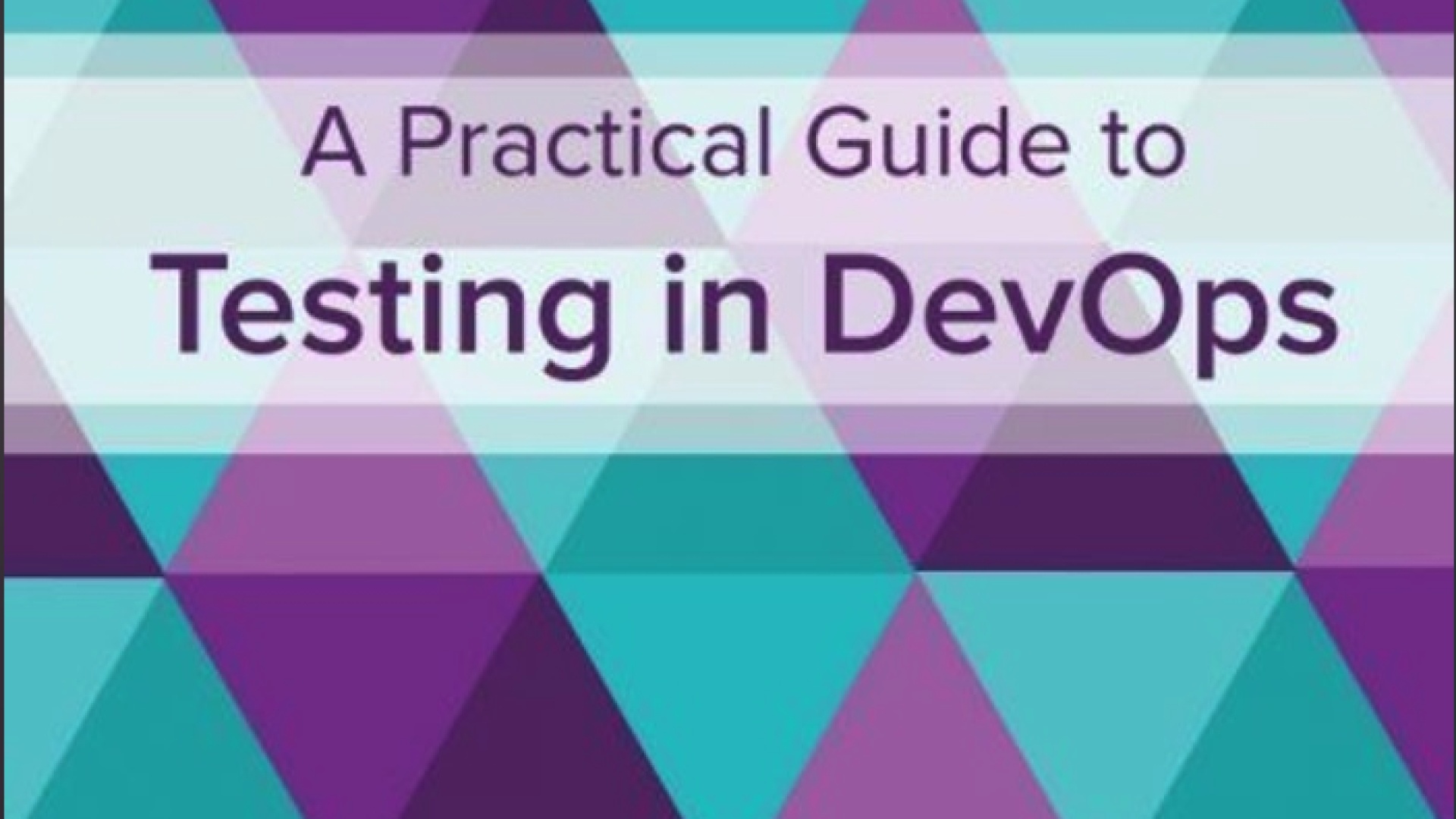 A Practical Guide to Testing in DevOps - Katrina Clokie