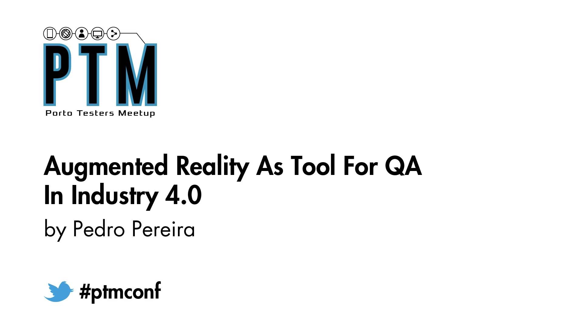 Augmented Reality as tool for QA in Industry 4.0 - Pedro Pereira