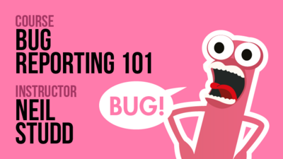 Bug Reporting 101 - Neil Studd