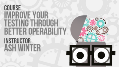 Improving Your Testing Through Operability